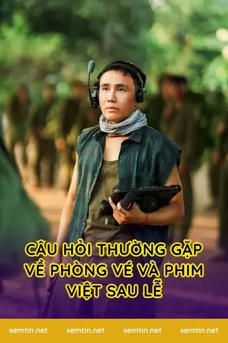 Câu hỏi thường gặp về phòng vé và phim Việt sau lễ