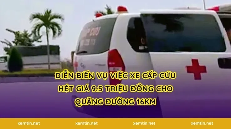 Diễn biến vụ việc xe cấp cứu hét giá 9.5 triệu đồng cho quãng đường 16km