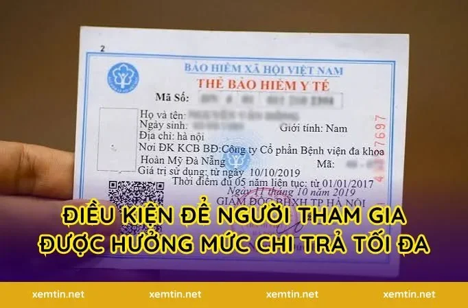 Điều kiện để người tham gia được hưởng mức chi trả tối đa