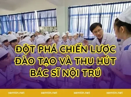 Đột phá chiến lược đào tạo và thu hút bác sĩ nội trú
