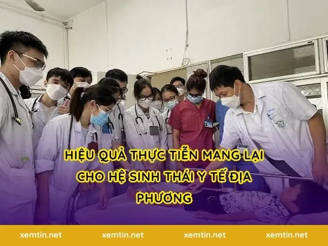 Hiệu quả thực tiễn mang lại cho hệ sinh thái y tế địa phương