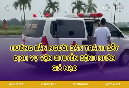 Hướng dẫn người dân tránh bẫy dịch vụ vận chuyển bệnh nhân giả mạo