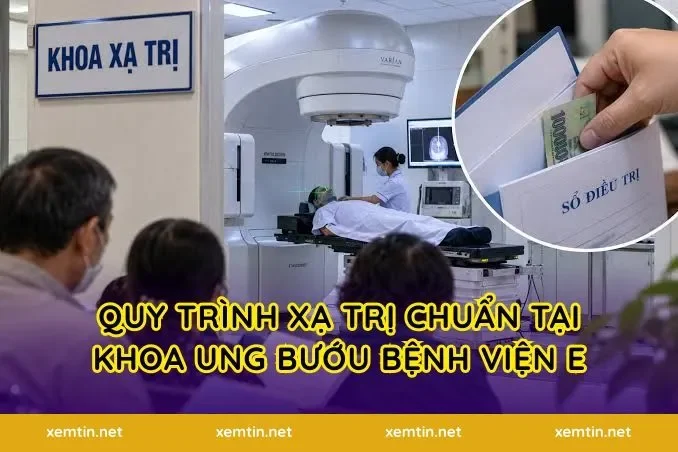 Quy trình xạ trị chuẩn tại khoa Ung bướu bệnh viện E